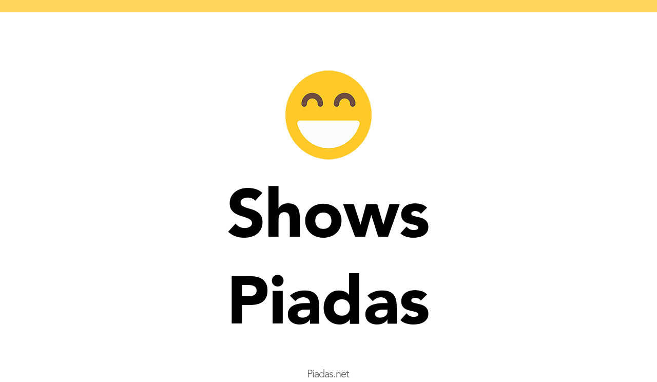 5 Piadas De Shows Piadas