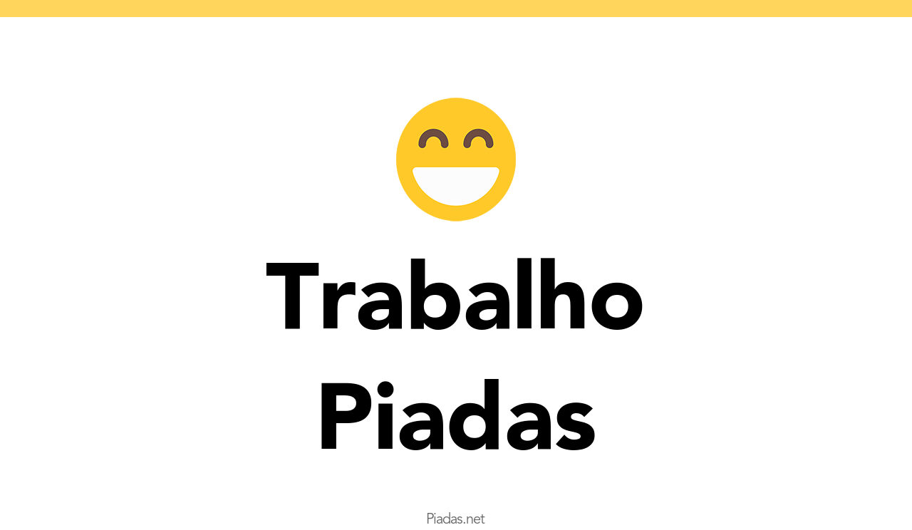 50 Piadas De Trabalho Piadas